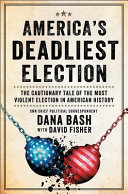 Image for "America&#039;s Deadliest Election"