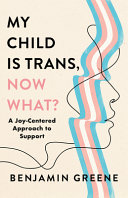 Image for "My Child Is Trans, Now What?"