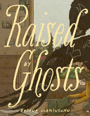 Image for "Raised by Ghosts"