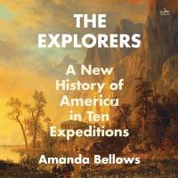 Image for "The explorers : a new history of America in ten expeditions"