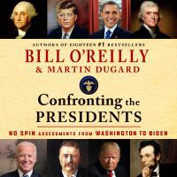 Image for "Confronting the presidents : no spin assessments from Washington to Biden"