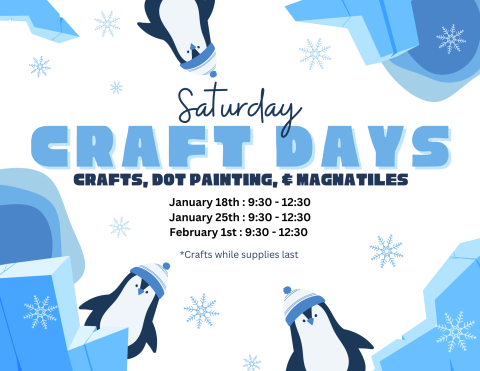 Saturday Craft Days. Crafts, Dot Painting, and MagnaTiles. January 18th, 9:30-12,30, January 25th, 9:30-12:30, February 1st, 9:30-12:30. *Crafts are while supplies last