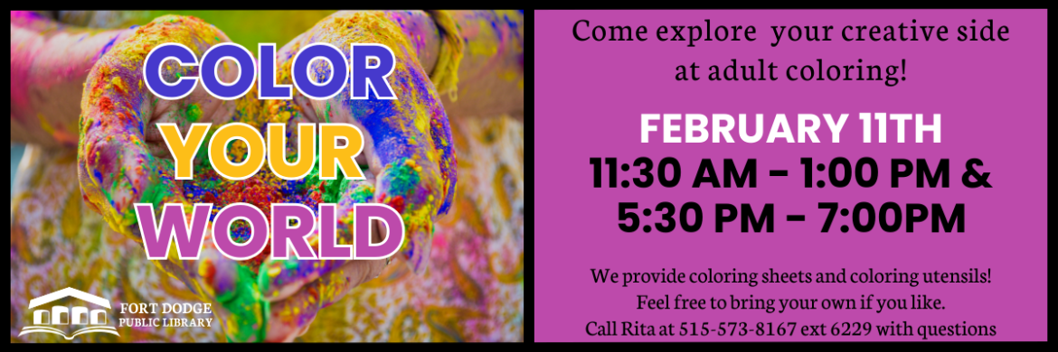 Color Your World February 11th 11:30AM to 1PM and 5:30PM to 7PM